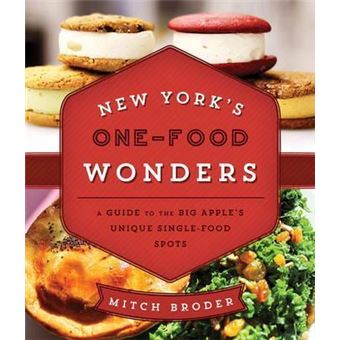 New York's One-Food Wonders : A Guide to the Big Apple's Unique Single-Food Spots - 1