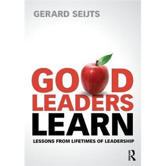 Good Leaders Learn - Lessons from Lifetimes of Leadership - Paperback - 2013 - 1