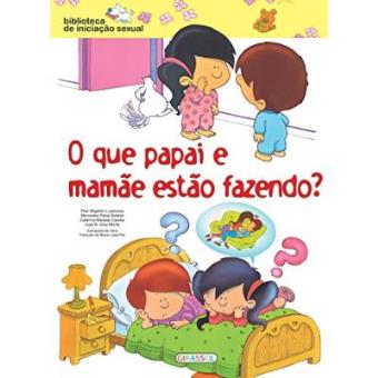 O Que Papai E Mamãe Estão Fazendo - Coleção Biblioteca De Iniciação Sexual - 1