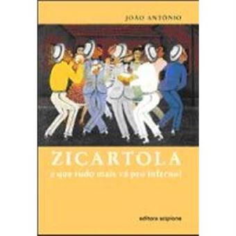 Zicartola E Que Tudo Mais Vá Pro Inferno! - Coleção Escrita Contemporânea - 1