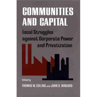 Communities and Capital - Local Struggle Against Corporate Power and Privatization - Paperback - 2000 - 1