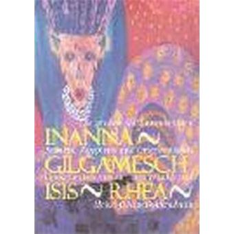 Inanna - Gilgamesch - Isis - Rhea - 1