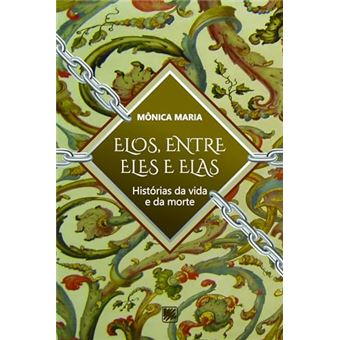 Elos, Entre Eles E Elas Histórias Da Vida E Da Morte - 1
