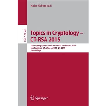 Topics in Cryptology - CT-RSA - The Cryptographer's Track at the RSA Conference 2015, San Francisco, CA, USA, April 20-24, 2015. Proceedings - Paperback - 2015 - 1