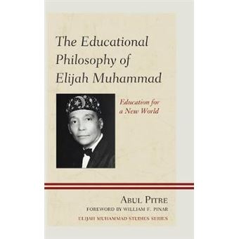 The Educational Philosophy of Elijah Muhammad : Education for a New World - 1