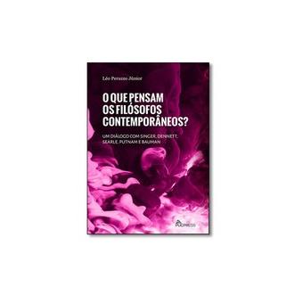 O Que Pensam os Filósofos Contemporâneos? Um Diálogo com Singer, Dennett, Searle, Putnam e Bauman - 1