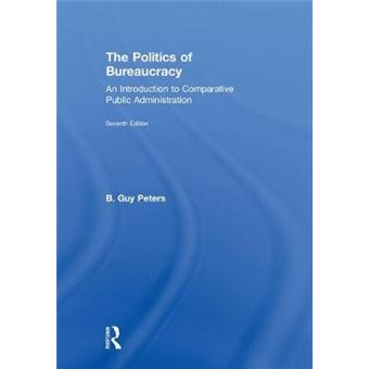The Politics Of Bureaucracy An Introduction To Comparative Public Administration - 1