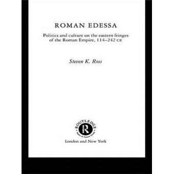 Roman Edessa - Politics and Culture on the Eastern Fringes of the Roman Empire, 114 - 242 C.E. - Paperback - 2011 - 1