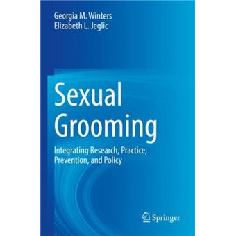 Sexual Grooming  Integrating Research Practice Prevention And Policy - 1