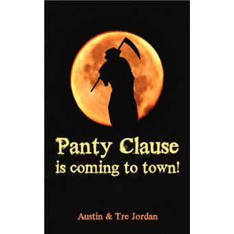 Panty Clause Is Coming to Town! - Paperback / softback - 2010 - 1
