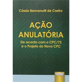 Ação Anulatória. De Acordo Com O Cpc-73 E O Projeto Do Novo Cpc - 1