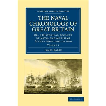 The Naval Chronology of Great Britain - Or, An Historical Account of Naval and Maritime Events from 1803 to 1816 - Paperback - 2010 - 1