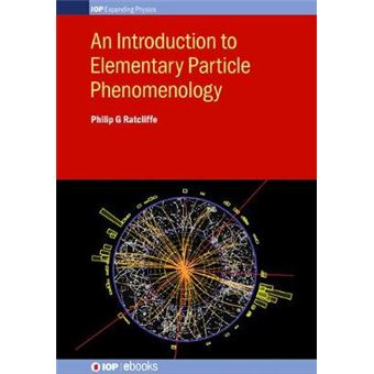 An Introduction To Elementary Particle Phenomenology Iop Expanding Physics - 1