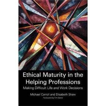 Ethical Maturity in the Helping Professions - Making Difficult Life and Work Decisions - Paperback - 2012 - 1
