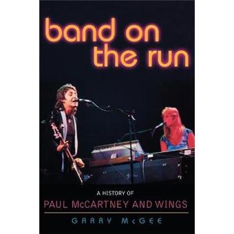 Band on the Run : A History of Paul McCartney and Wings - 1