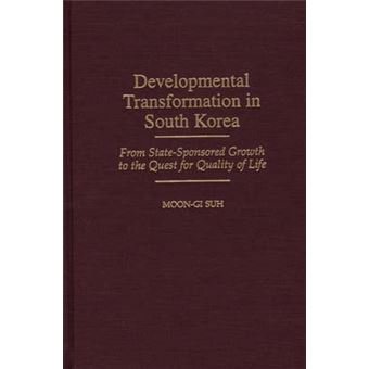 Developmental Transformation in South Korea - From State-sponsored Growth to the Quest for Quality of Life - Hardback - 1998 - 1