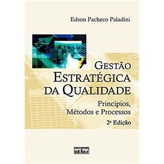 Gestão Estratégica Da Qualidade. Princípios, Métodos E Processos - 1