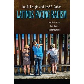 Latinos Facing Racism Discrimination, Resistance, And Endurance New Critical Viewpoints On Society - 1