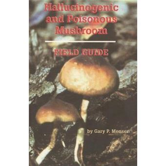 Hallucinogenic and Poisonous Mushroom Field Guide - 1