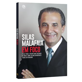 Silas Malafaia em Foco: o que Pensa o Pastor Mais Polêmico do Brasil Sobre os Mais Importantes Temas da Atualidade - 1