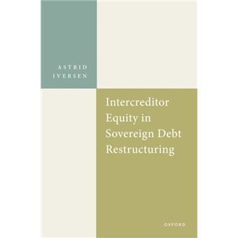 Intercreditor Equity In Sovereign Debt Restructuring By Iversen; Prof Astrid (Associate Professor; Associate Professor; Inland Norway University Of Applie - 1