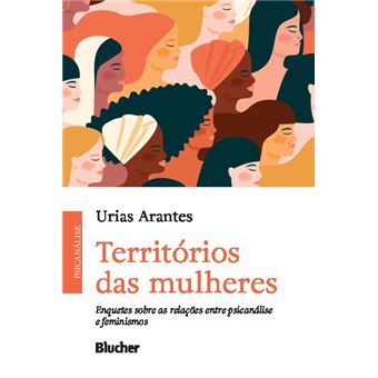 Territórios Das Mulheres - Enquetes Sobre As Relações Entre Psicanálise E Feminismos - 1