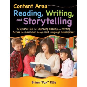Content Area Reading, Writing, and Storytelling - A Dynamic Tool for Improving Reading and Writing Across the Curriculum Through Oral Language Development - Paperback - 2008 - 1