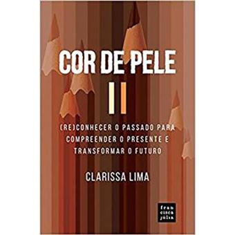 Cor Da Pele: (Re)Conhecer O Passado Para Compreender O Presente E Transformar O Futuro - 1