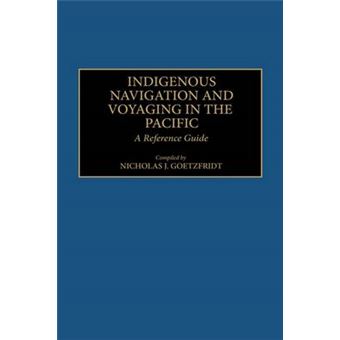 Indigenous Navigation and Voyaging in the Pacific - A Reference Guide - Hardback - 1992 - 1