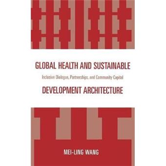 Global Health and Sustainable Development Architecture : Inclusive Dialogue, Partnerships, and Community Capital - 1