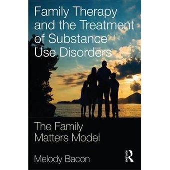 Family Therapy And The Treatment Of Substance Use Disorders - 1