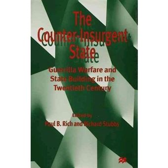 The Counter-insurgent State - Guerrilla Warfare and State Building in the Twentieth Century - Hardback - 1997 - 1
