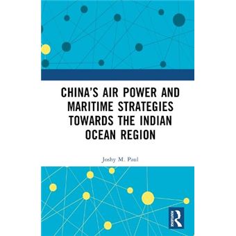 Chinas Air Power And Maritime Strategies Towards The Indian Ocean Region - 1