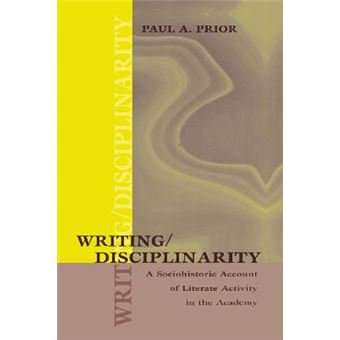 Writing/Disciplinarity - A Sociohistoric Account of Literate Activity in the Academy - Hardback - 1998 - 1