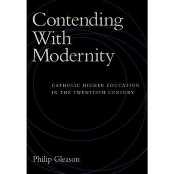 Contending with Modernity - Catholic Higher Education in the Twentieth Century - Hardback - 1995 - 1