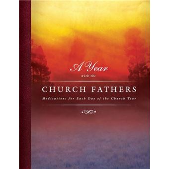 A Year With The Church Fathers Meditations For Each Day Of The Church Year - 1