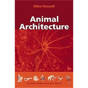 Animal Architecture, Oxford Animal Biology Series - 1