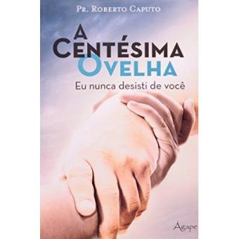 Centesima Ovelha, A - Eu Nunca Desisti De Voce - 1