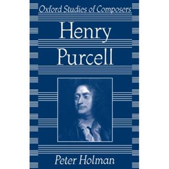Henry Purcell, Oxford Studies Of Composers - 1