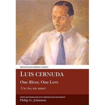 Luis Cernuda One River, One Love Translated With An Introduction And Notes By Philip G Johnston Aris  Phillips Hispanic Classics - 1