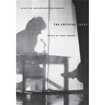 The Critical Image Essays On Contemporary Photography - 1