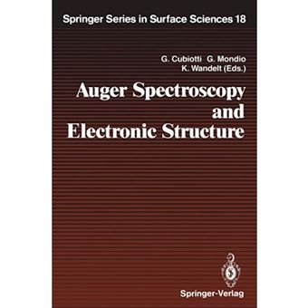 Auger Spectroscopy and Electronic Structure - Proceedings of the First International Workshop, Giardini Naxos-Taormina, Messina, Italy, September 10-14, 1988 - Paperback - 2011 - 1