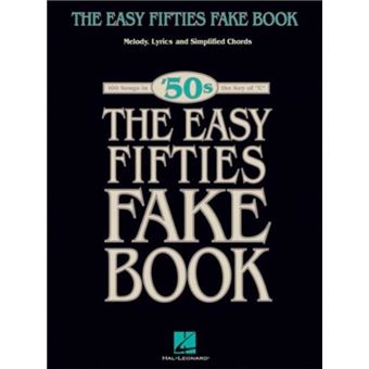 The Easy Fifties Fake Book Melody Lyrics And Simplified Chords 100 Songs In The Key Of C - 1