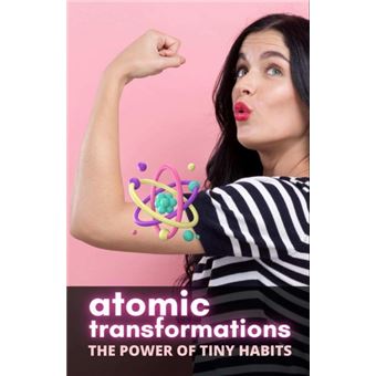 Atomic Transformations: The Power Of Tiny Habits - 1