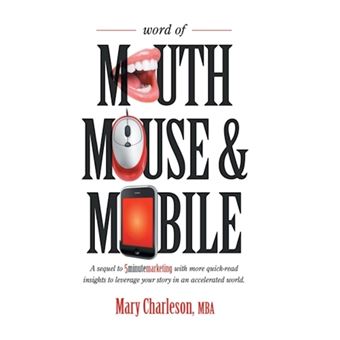 Word of Mouth Mouse and Mobile - A Sequel of Five-Minute Marketing with More Quick-Read Insights to Leverage Your Story in an Accelerated World - Hardback - 2013 - 1