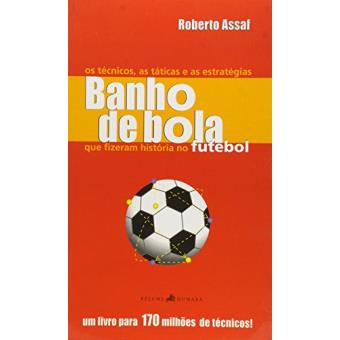 Banho De Bola - Os Tecnicos, As Estrategias Que Fizeram Historia No Fu - 1