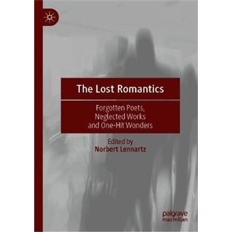 The Lost Romantics Forgotten Poets, Neglected Works And Onehit Wonders - 1