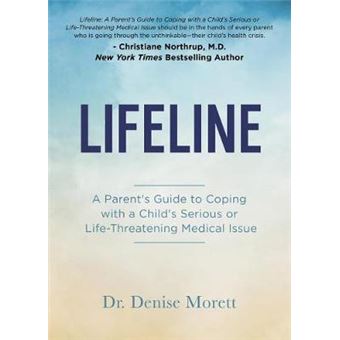 Lifeline A Parents Guide To Coping With A Childs Serious Or Lifethreatening Medical Issue - 1