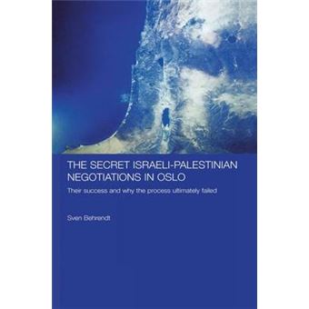 The Secret Israeli-Palestinian Negotiations in Oslo - Their Success and Why the Process Ultimately Failed - Hardback - 2007 - 1