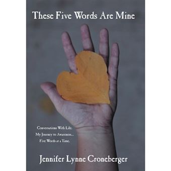 These Five Words Are Mine - Conversations with Life. My Journey to Awareness... Five Words at a Time. - Hardback - 2012 - 1